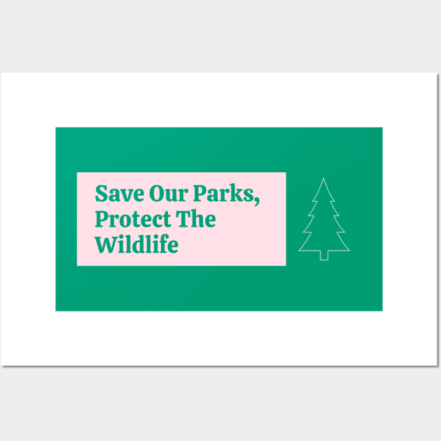 Save Our Parks - Protect The Wildlife Wall Art by Football from the Left